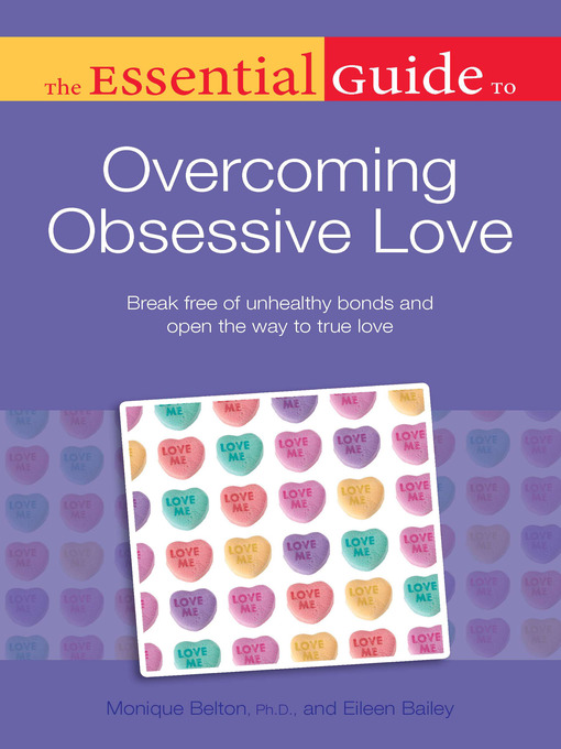Title details for The Essential Guide to Overcoming Obsessive Love by Monique Belton, Ph. D. - Available